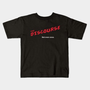 The Discourse - not even once Kids T-Shirt